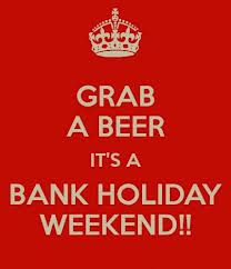 Bank Holiday Weekend