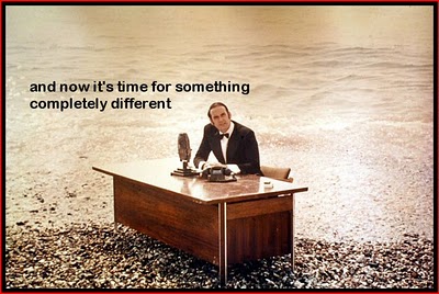 And now it's time for something completely different.