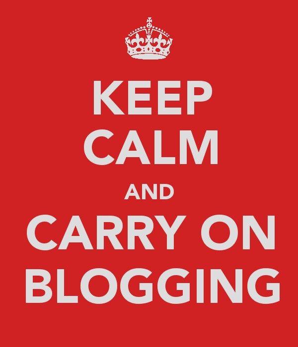 Keep Calm and Carry On Blogging