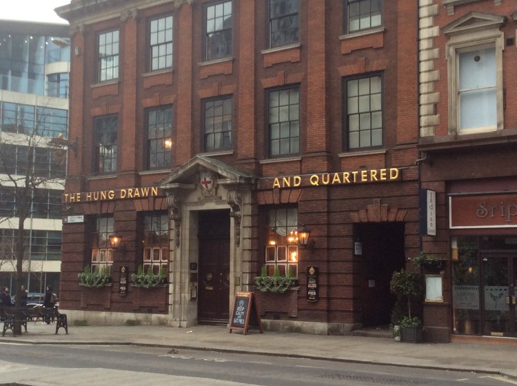 The Hung Drawn And Quartered. I wonder what used to happen here? Their pies in the 15th century had lots of body in them.