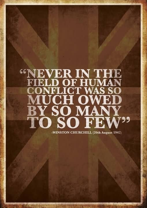 never-in-the-field-of-human-conflict-was-so-much-owed-by-so-many-to-so-few-war-quote