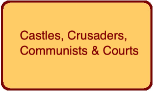 Castles, Crusaders, Communists & Courts